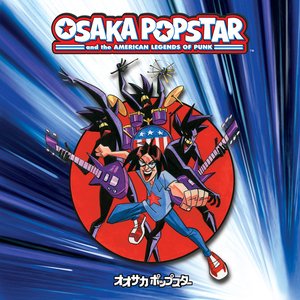 Osaka Popstar and the American Legends of Punk (Expanded Edition)