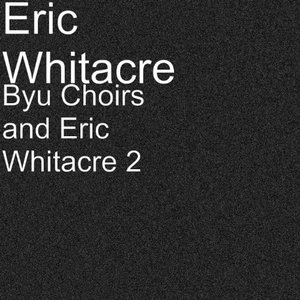 Byu Choirs and Eric Whitacre 2