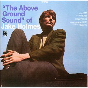 The Above Ground Sound Of Jake Holmes