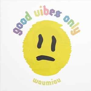 Good Vibes Only