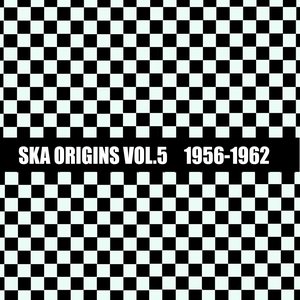 Ska Origins, Vol. 5: 1956 - 1962