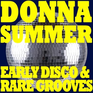 Donna Summer - Early Disco & Rare Grooves