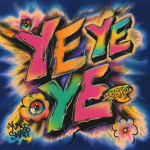 YEYEYE (feat. Yung Snapp)
