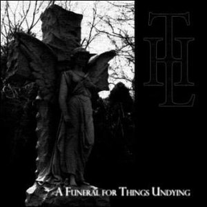 A Funeral For Things Undying