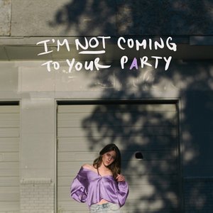 I'm Not Coming to Your Party