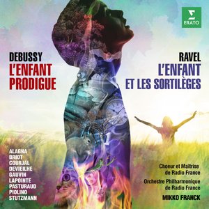 Ravel: L'enfant et les sortilèges - Debussy: L'enfant prodigue (Live)