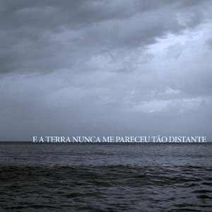 E A Terra Nunca Me Pareceu Tão Distante (EP)