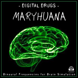 Digital Drugs: Maryhuana (Binaural Frequencies for Brain Simulation)