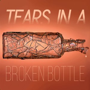 Tears in a Broken Bottle