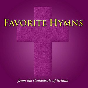 20 Favorite Hymns - from the Cathedrals of Britain