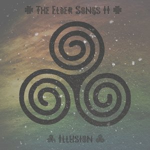 The Elder Songs II: Illusion