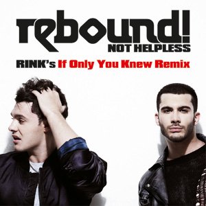 Not Helpless (Rink's If Only You Knew Remix)