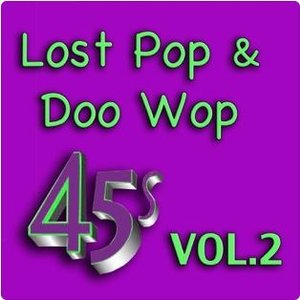 Lost Pop & Doo Wop 45's, Vol. 2
