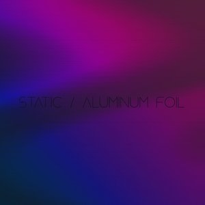 Static / Aluminum Foil