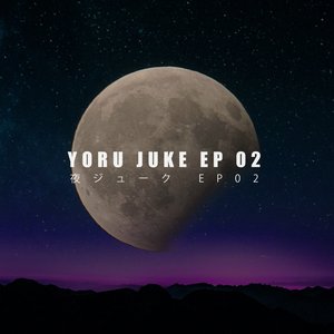 YORU JUKE EP 02