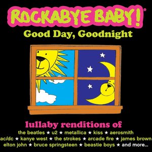 Rockabye Baby! Good Day, Goodnight 2-CD Set