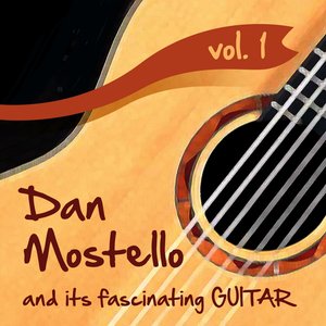 Dan Mostello and its fascinating Guitar, Vol.1