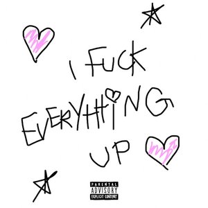I FUCK EVERYTHING UP