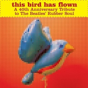 “This Bird Has Flown: A 40th Anniversary Tribute to The Beatles' Rubber Soul”的封面