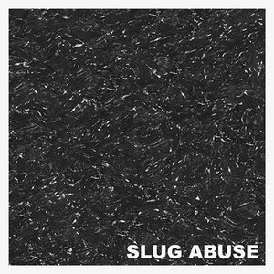 Slug Abuse