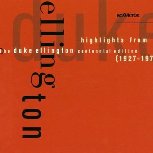 Highlights From the Duke Ellington Centennial Edition (1927 - 1973)