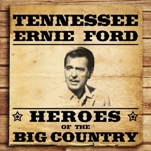 Heroes of the Big Country - Tennessee Ernie Ford