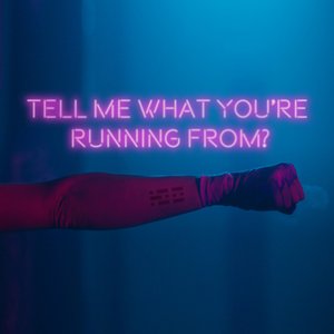 Tell Me What You're Running From? - Single