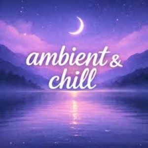 Ambient & Chill