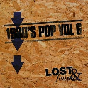 Lost & Found: 1980s Pop Volume 6