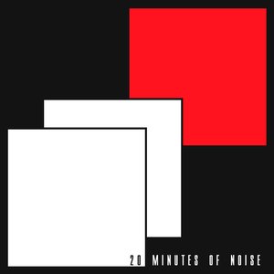 20 Minutes of Noise