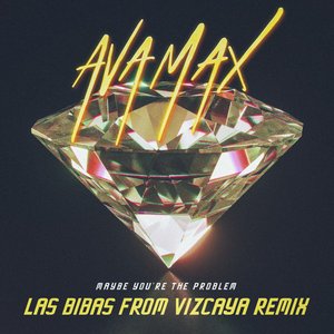 Maybe You’re The Problem (Las Bibas From Vizcaya Remix) - Single