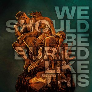 We Should Be Buried Like this - Single