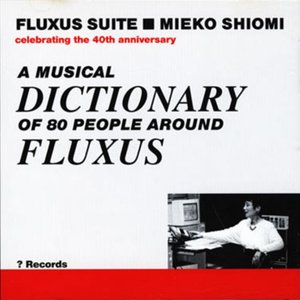 Fluxus Suite (A Musical Dictionary Of 80 People Around Fluxus)