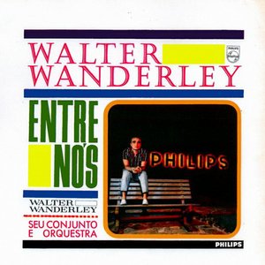 Walter Wanderley, Seu Conjunto E Orquestra - Entre Nós