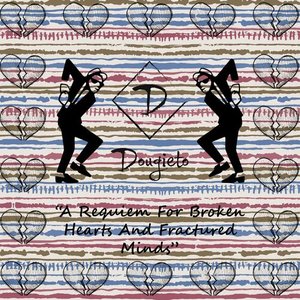 "A Requiem For Broken Hearts and Fractured Minds"