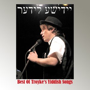 Best Of Troyke's Yiddish Songs