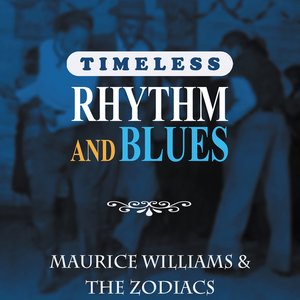 Timeless Rhythm & Blues: Maurice Williams & The Zodiacs