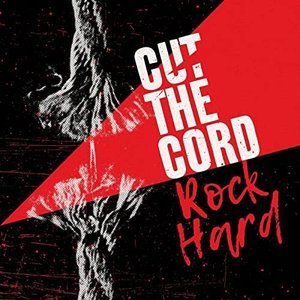 Cut the Cord - Rock Hard