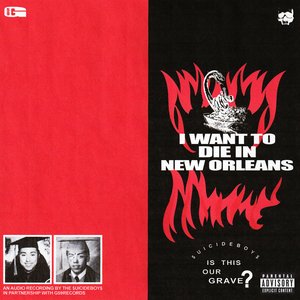 I Want To Die In New Orleans [Explicit]