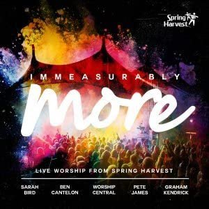 Immeasurably More: Live Worship From Spring Harvest