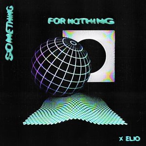 Something for Nothing (feat. ELIO) - Single