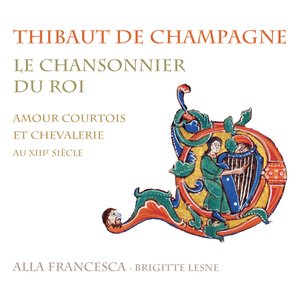 Thibaut de Champagne: Le chansonnier du roi