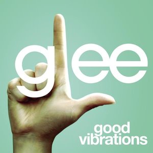 Good Vibrations (Glee Cast Version)