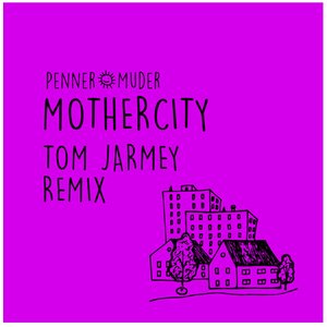 Mothercity (Tom Jarmey Remix)