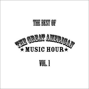 “The Best of the Great American Music Hour Vol. 1”的封面