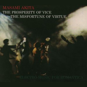 The Prosperity of Vice, The Misfortune of Virtue (Electro-Music for Romantica)