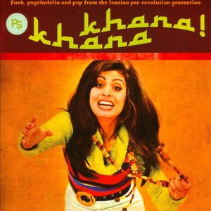 Khana Khana: Funk, Psychedelia and Pop from the Iranian Pre-Revolution Generation