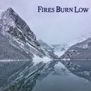 Fires Burn Low