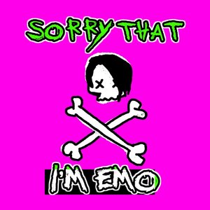 Sorry That I'm Emo