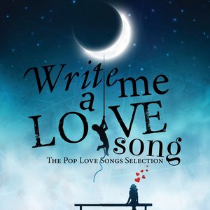 Write Me a Lovesong (The Pop Love Songs Selection)